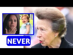 Princess Anne Denies Meghan Markle’s Request for Lilibet Diana to Inherit Princess Royal Title