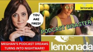 Meghan Markle’s Podcast Deal with Lemonada Media Hits Major Snags