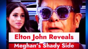 Elton John’s Revelations Spark Controversy Over Meghan Markle’s Narrative